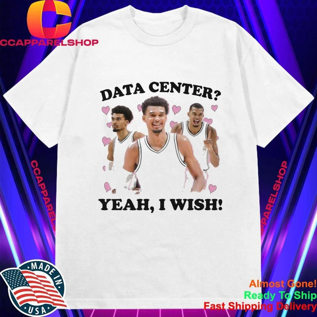 Data Center Yeah I Wish Shirt