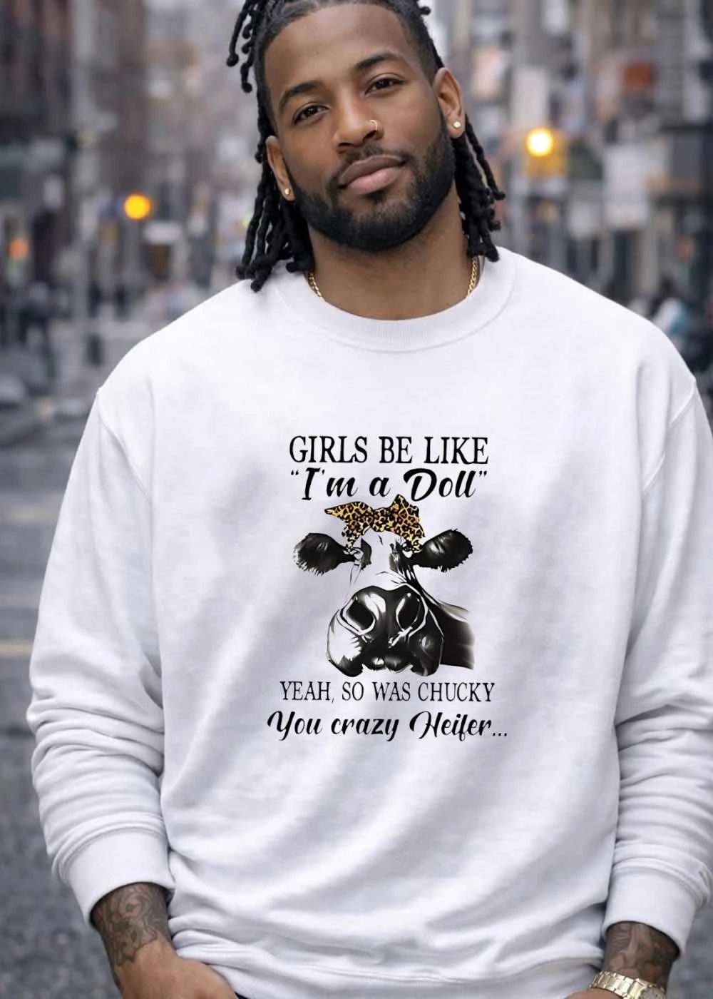 Cow girls be like I’m a doll yeah so was chucky you crazy heifer shirt