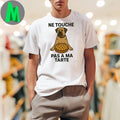 Dont Touch My Pie Ne Touche Pas A Ma Tarte Shirt