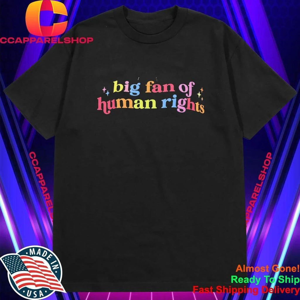 Big Fan Of Human Rights Shirt
