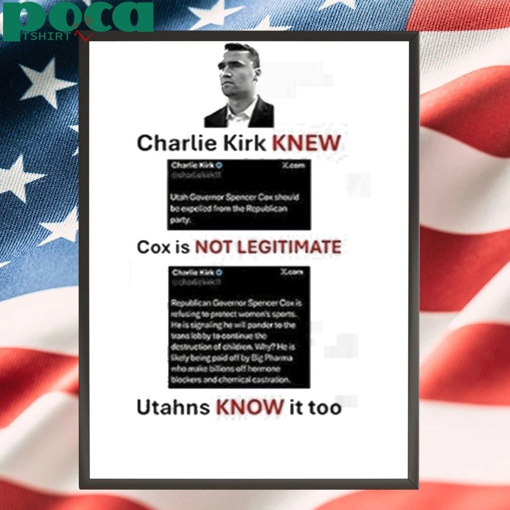 Charlie Kirk New Cox Is Not Legitimate Utahns Know It Too Shirt