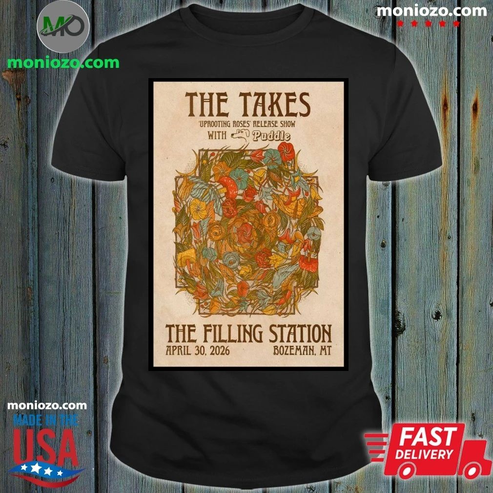 The Takes The Filling Station In Bozeman MT April 30 2026 Poster T-Shirt