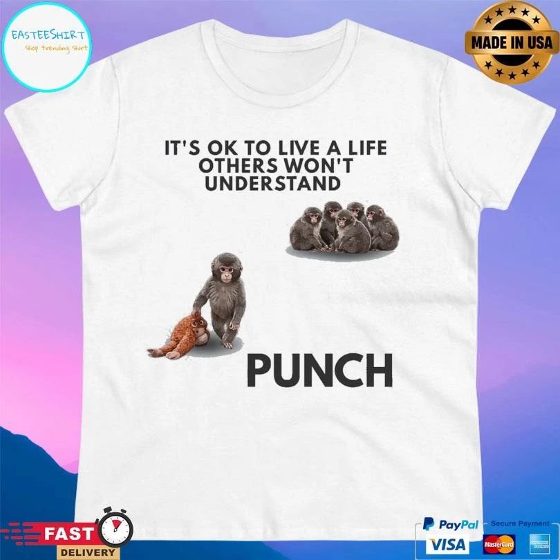 It’s Ok To Live A Life Others Won’t Understand Punch Baby Macaque 2026 T-shirts