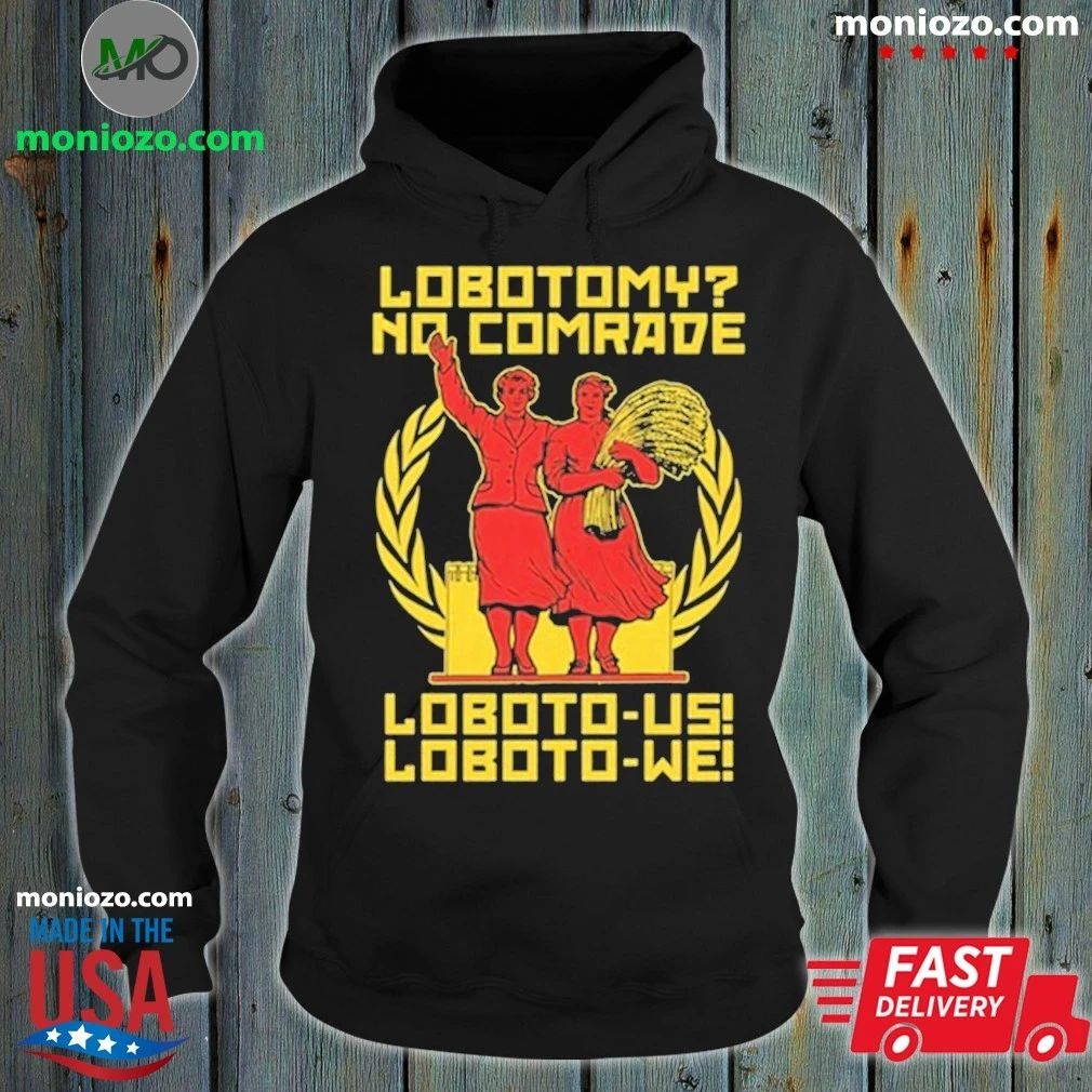 Lobotomy No Comrade Loboto-us! Loboto-we Shirt
