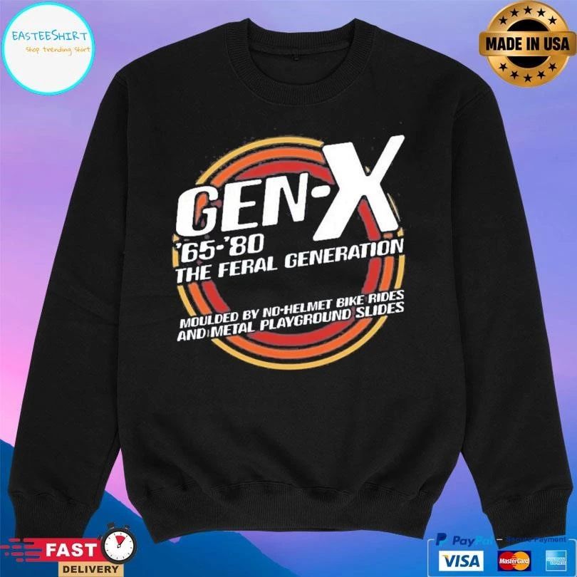 Gen X ’65-’80 The Feral Generation Moulded By No-helmet Bike Rides And Metal Playground Slides T-shirts