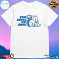 You Drive Me Nuts Squirrel T-shirt