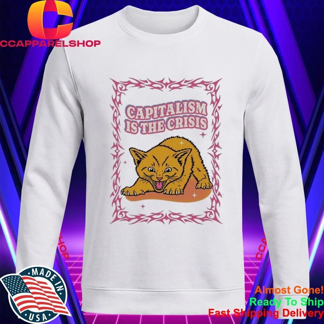 Capitalism Is the Crisis with Angry Kitten Shirt