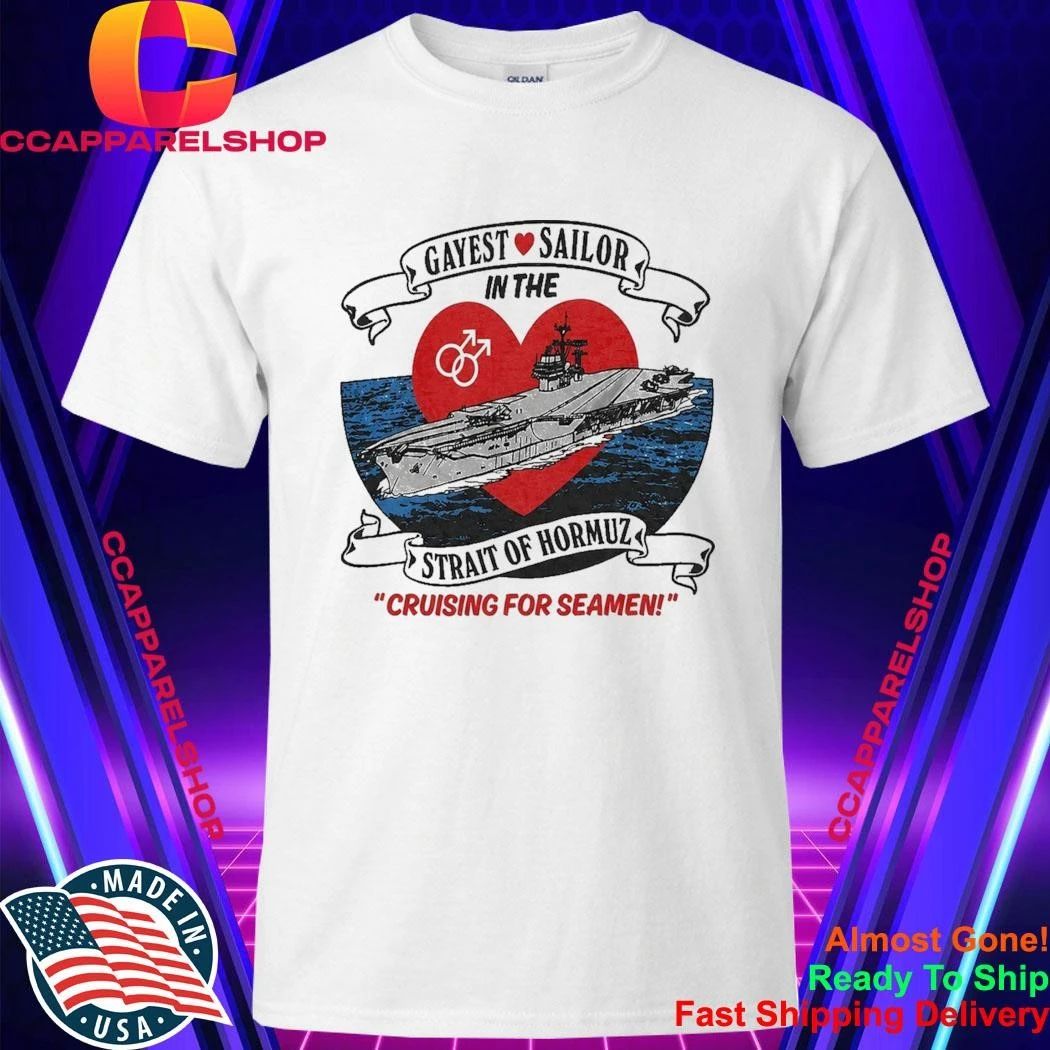 Gayest Sailor Strait of Hormuz Cruising For Seamen Pride Shirt