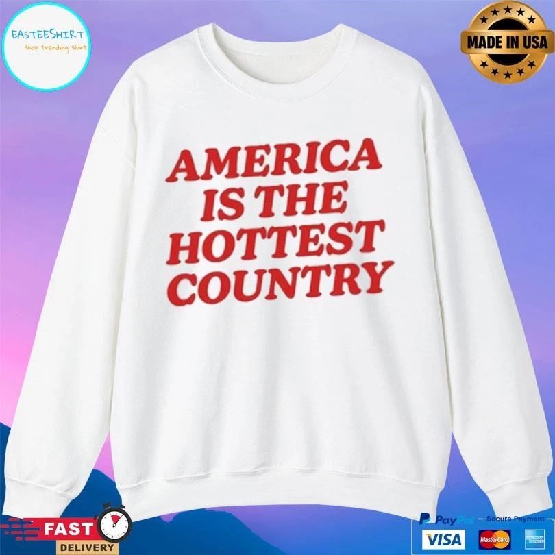 America Is The Hottest Country 2026 T-shirts