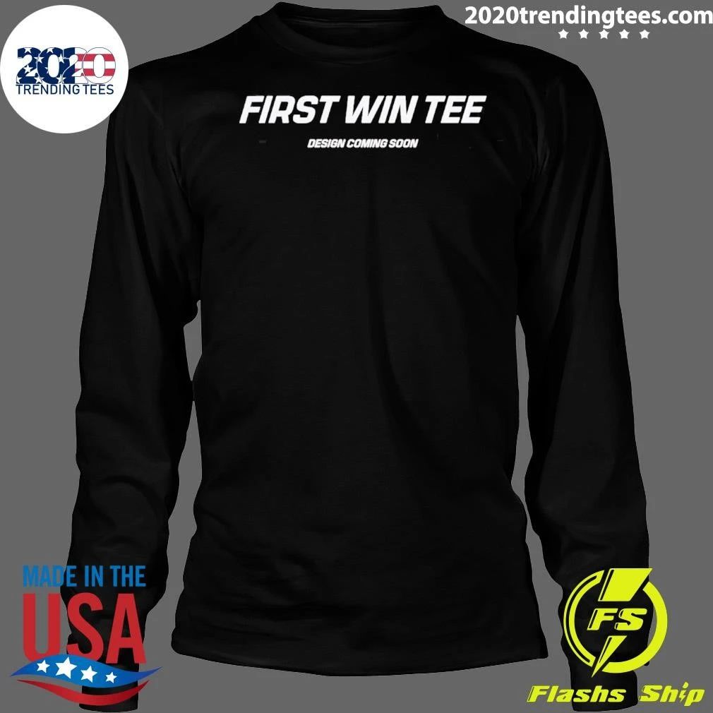 First Win Tee Design Coming Soon Shirt