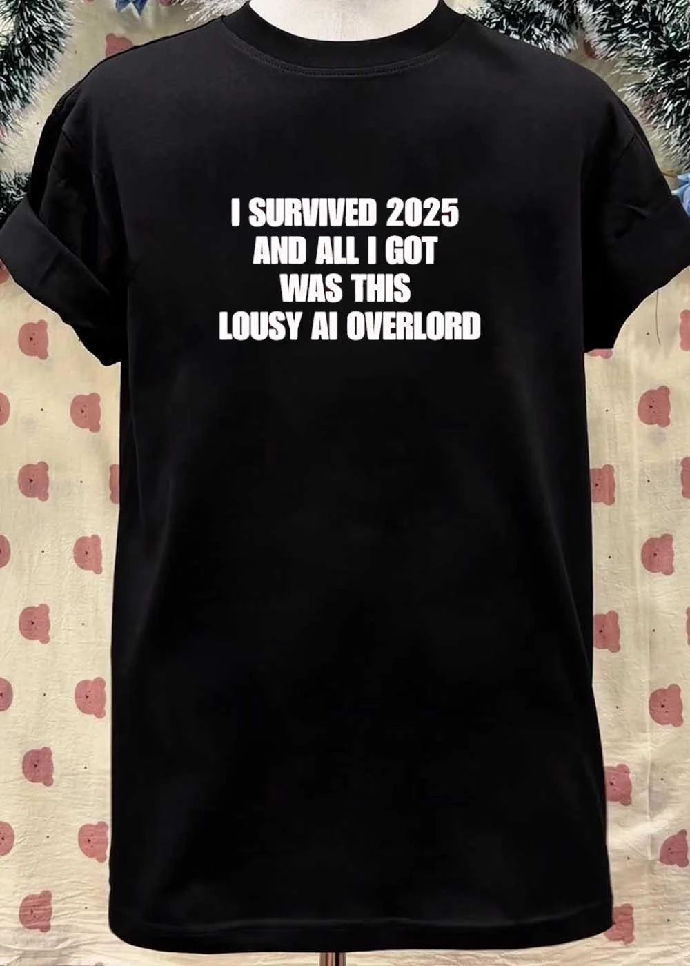Survival Humor I Survived 2025 and All I Got Was This Lousy AI Overlord T-Shirt