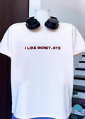 I Like Money Bye Funny Slogan shirt