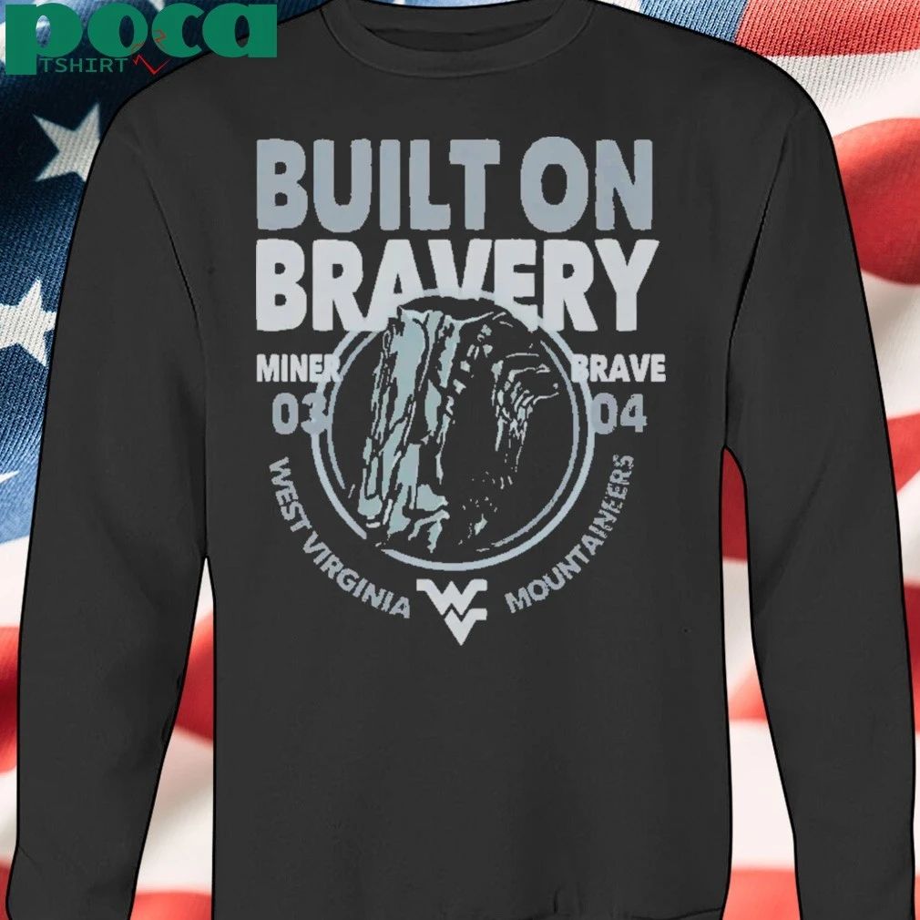 West Virginia Mountaineers Built On Bravery Miner Brave T-Shirt