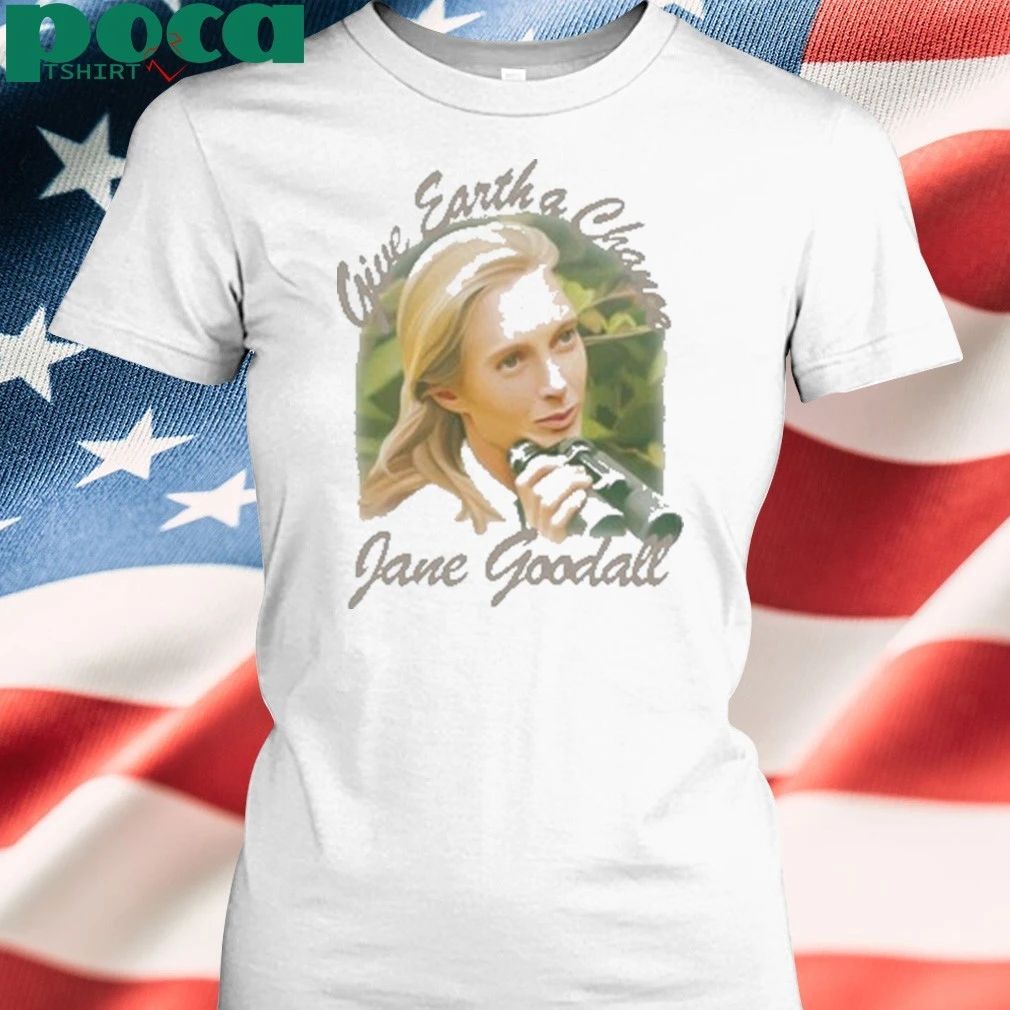 Give earth a chance jane goodall Shirt