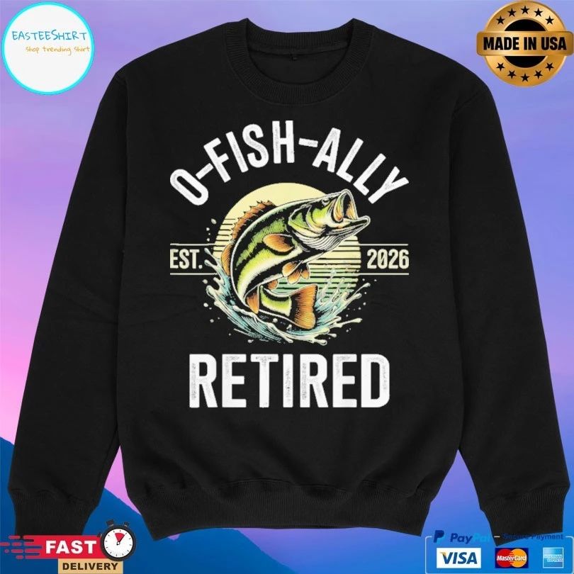 O-Fish-Ally Retired Est 2026 T-shirt