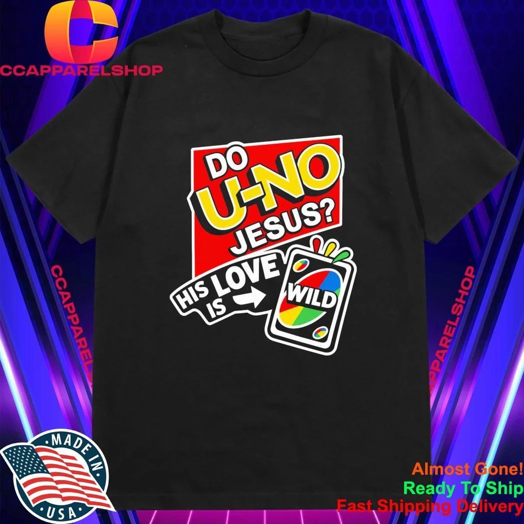 Do U NO Jesus His Love Is Wild Shirt