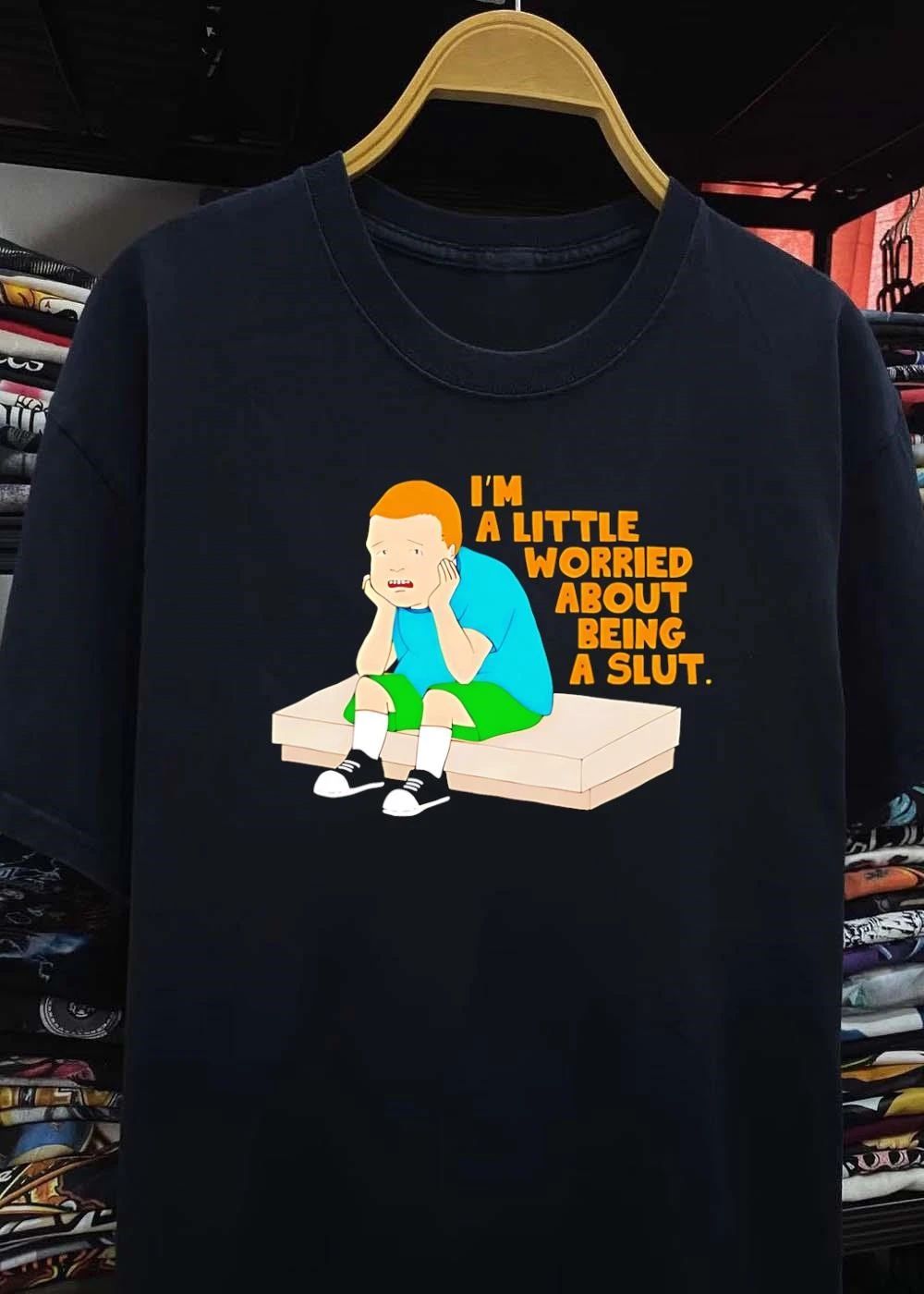 I’m a little worried about being a slut King of The Hill shirt