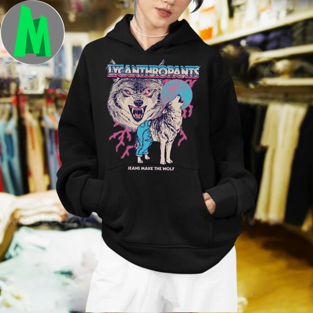 Lycanthropants Jeans Make The Wolf Shirt