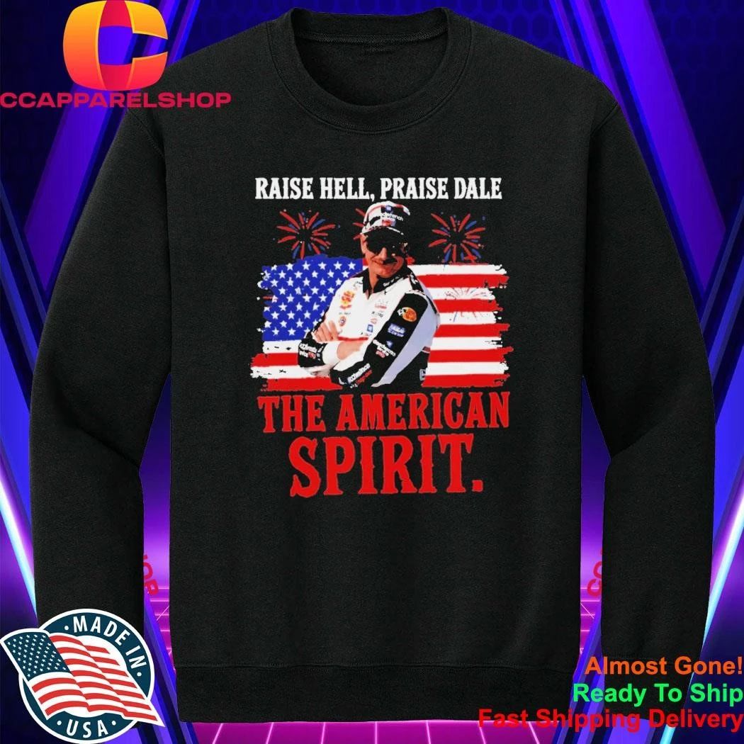 Raise Hell Praise Dale American Spirit Vintage Racing Legend Patriotic 4th of July shirt
