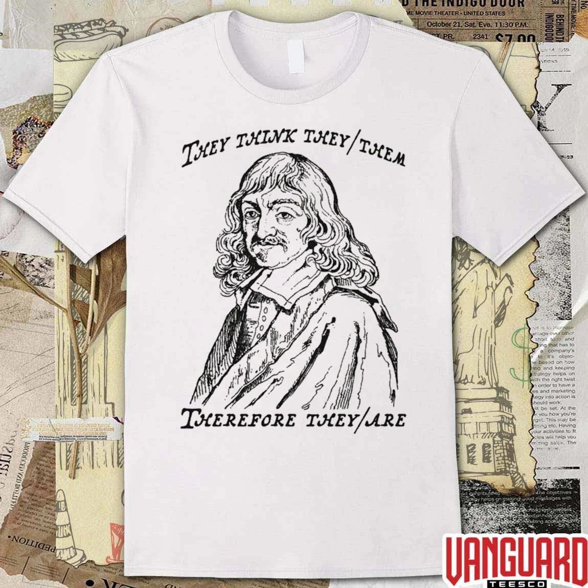 They Think They Them Therefore They Are t-shirt