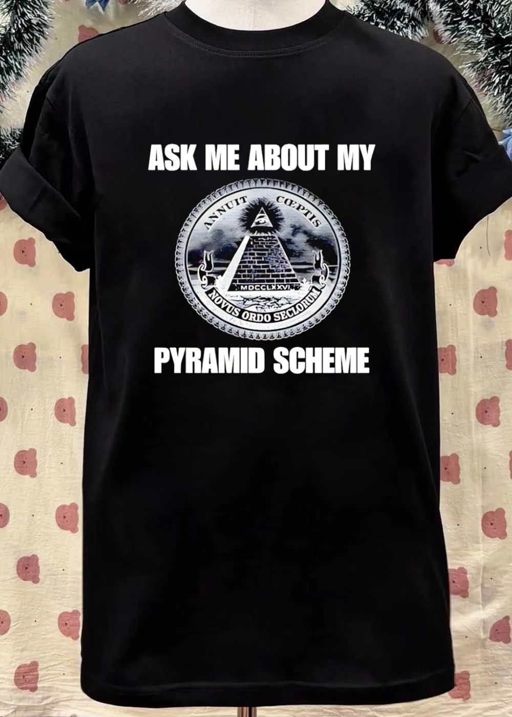 Ask Me About My Pyramid Scheme Annuit Coeptis shirt
