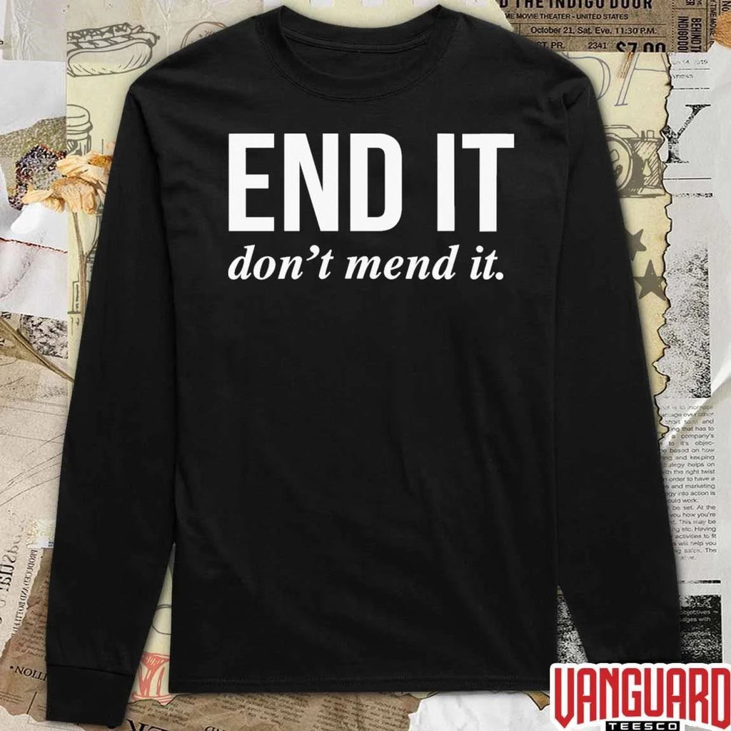 2026 End It Don’t Mend It t-shirt