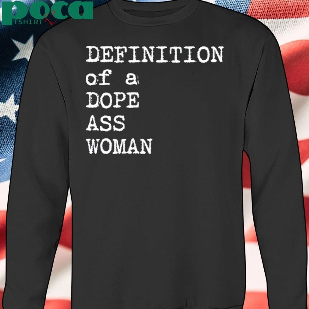 Definition Of A Dope Ass Woman Shirt