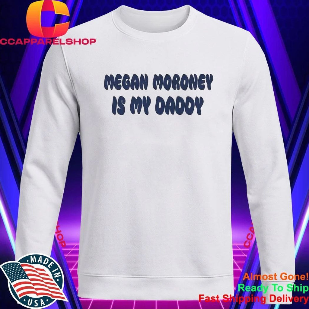 Megan Moroney Is My Daddy Shirt