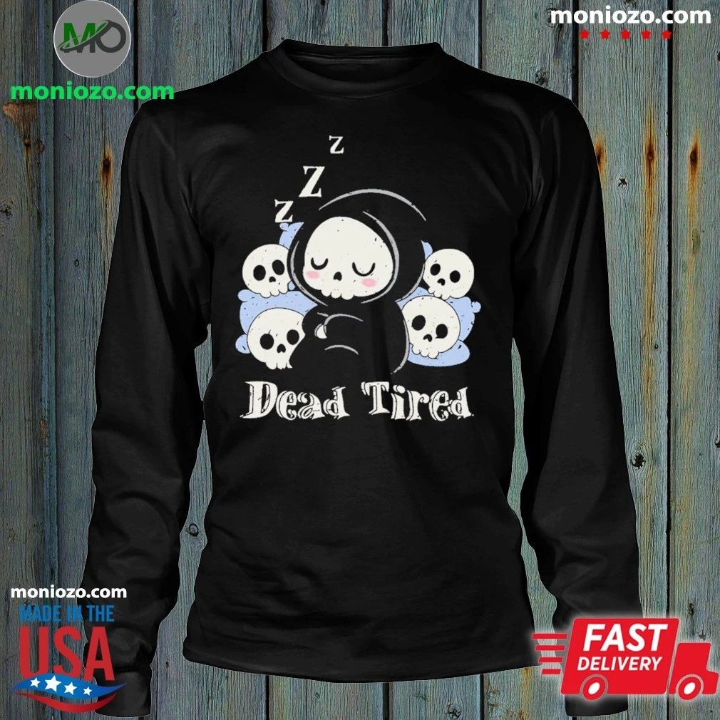 Original Dead Tired – Death Sleeping Shirt