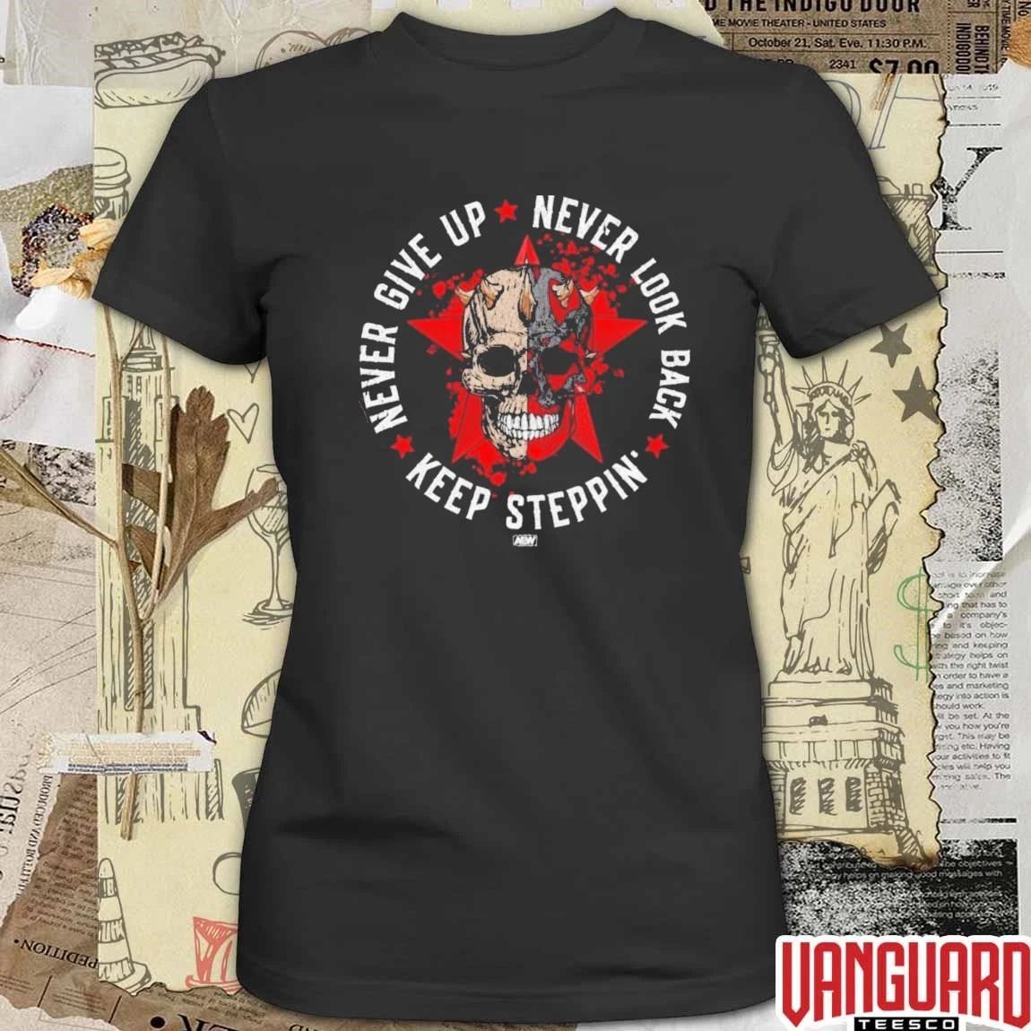 2026 Never Give Up Never Look Back Keep Steppin’ AEW t-shirt