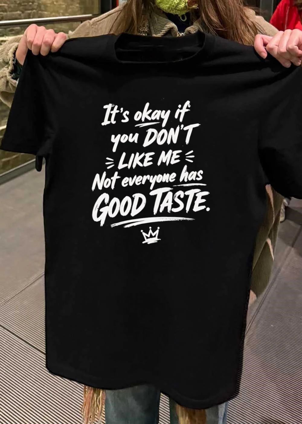 It’s Okay If You Don’t Like Me Good Taste Crown Shirt