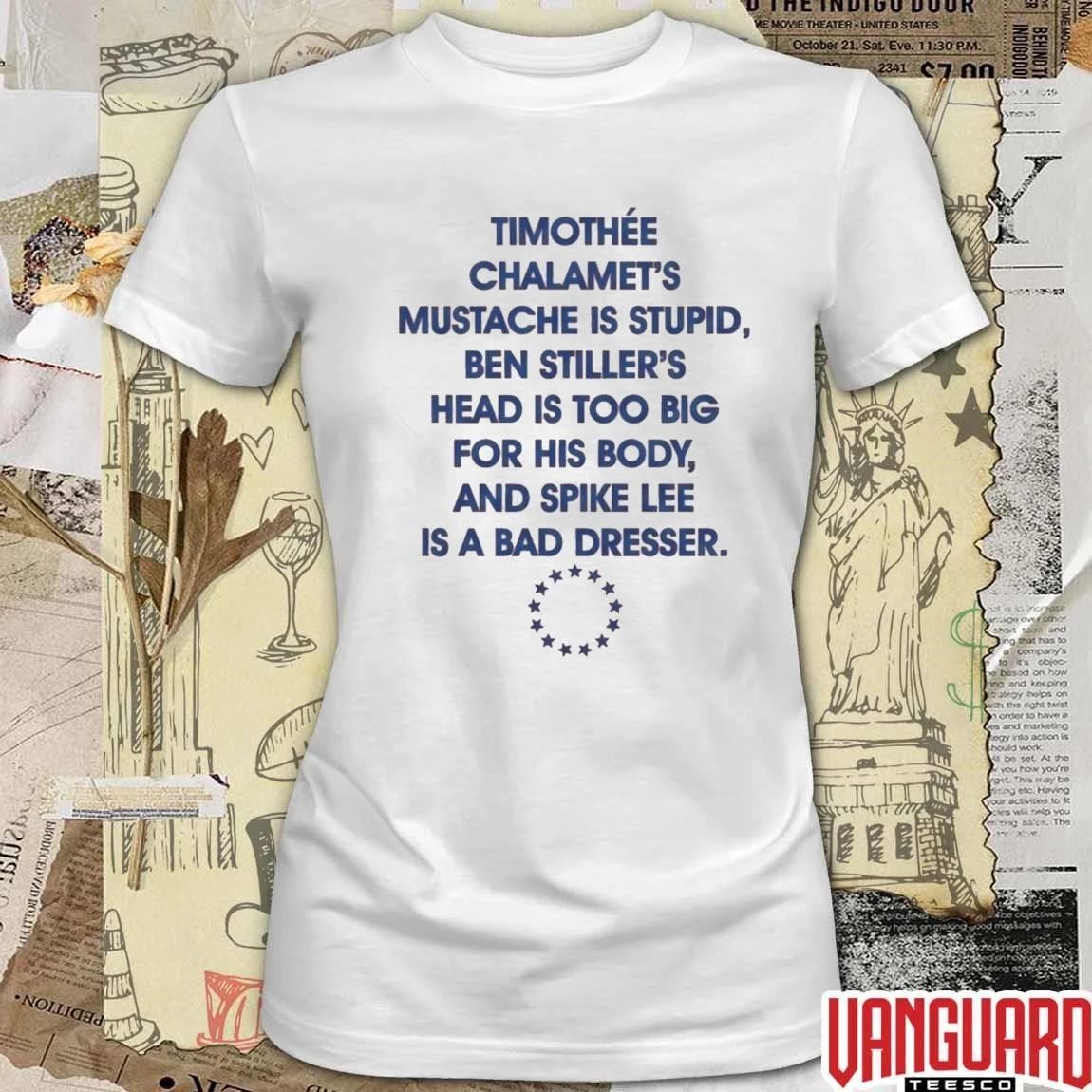 Stupid Knicks Fans Timothée Chalamet’s Mustache Is Stupid Ben Stiller’s Head Is Too Big For His Body And Spike Lee Is A Bad Dresser t-shirt