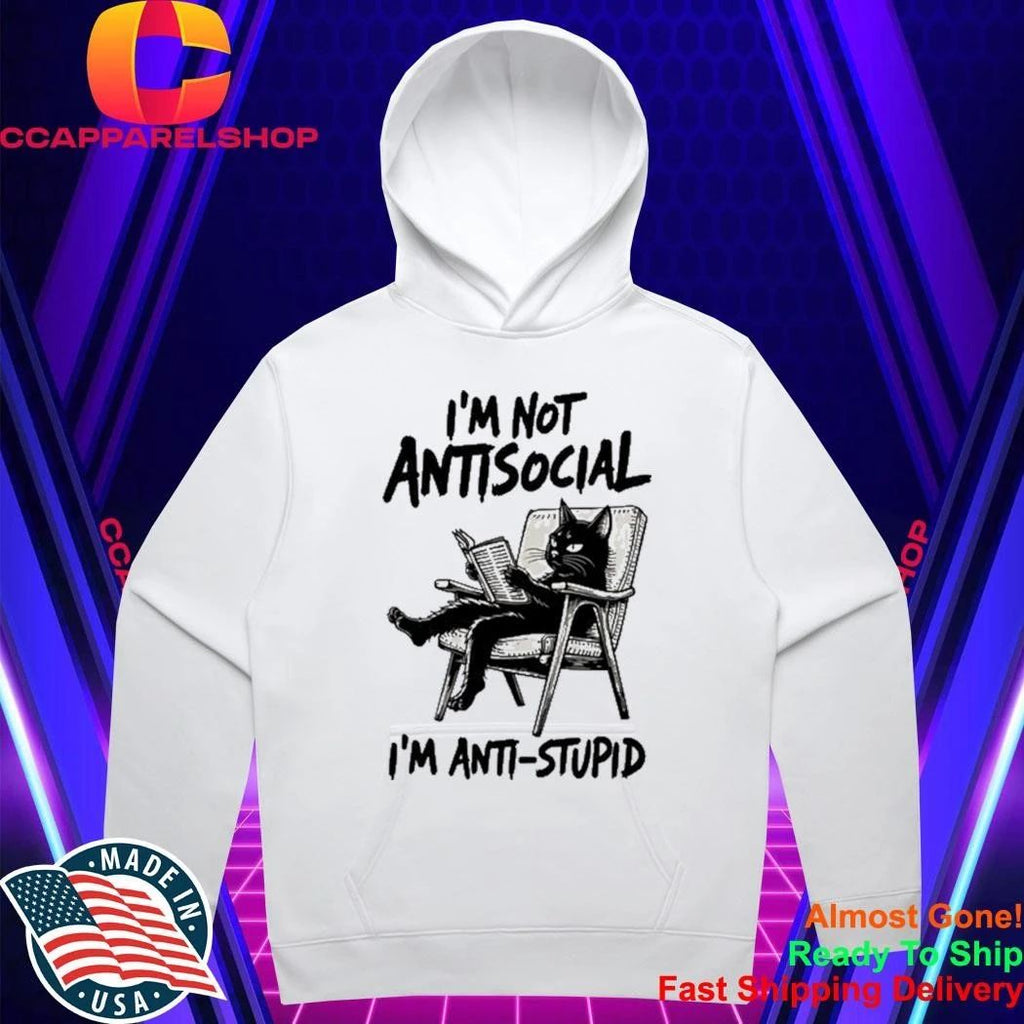 I’m Not Antisocial I’m Anti Stupid Shirt