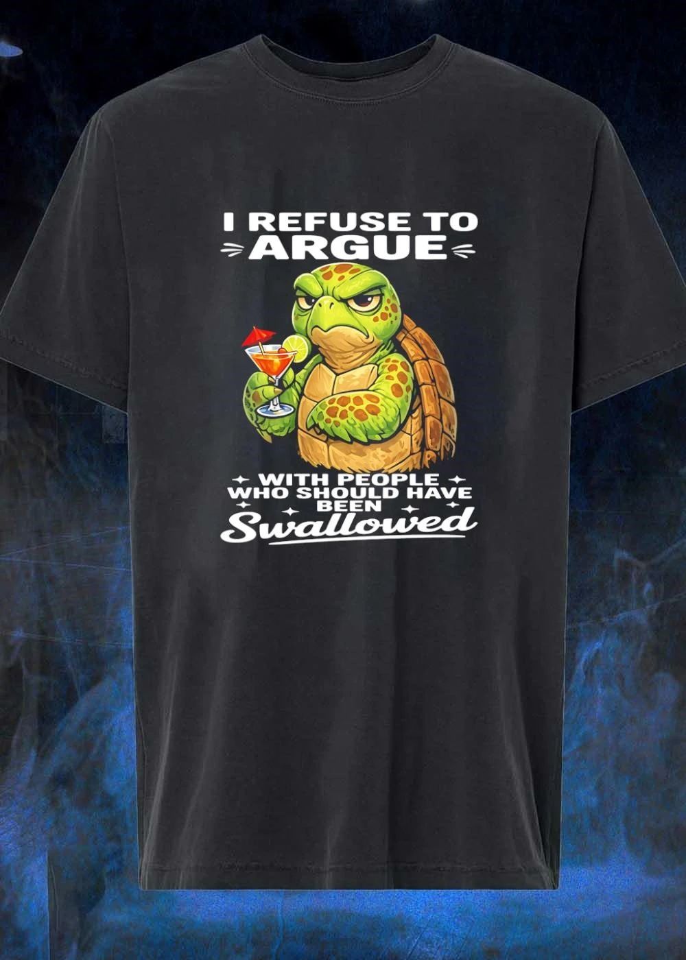 Grumpy Turtle I Refuse to Argue With People Who Should Have Been Swallowed shirt