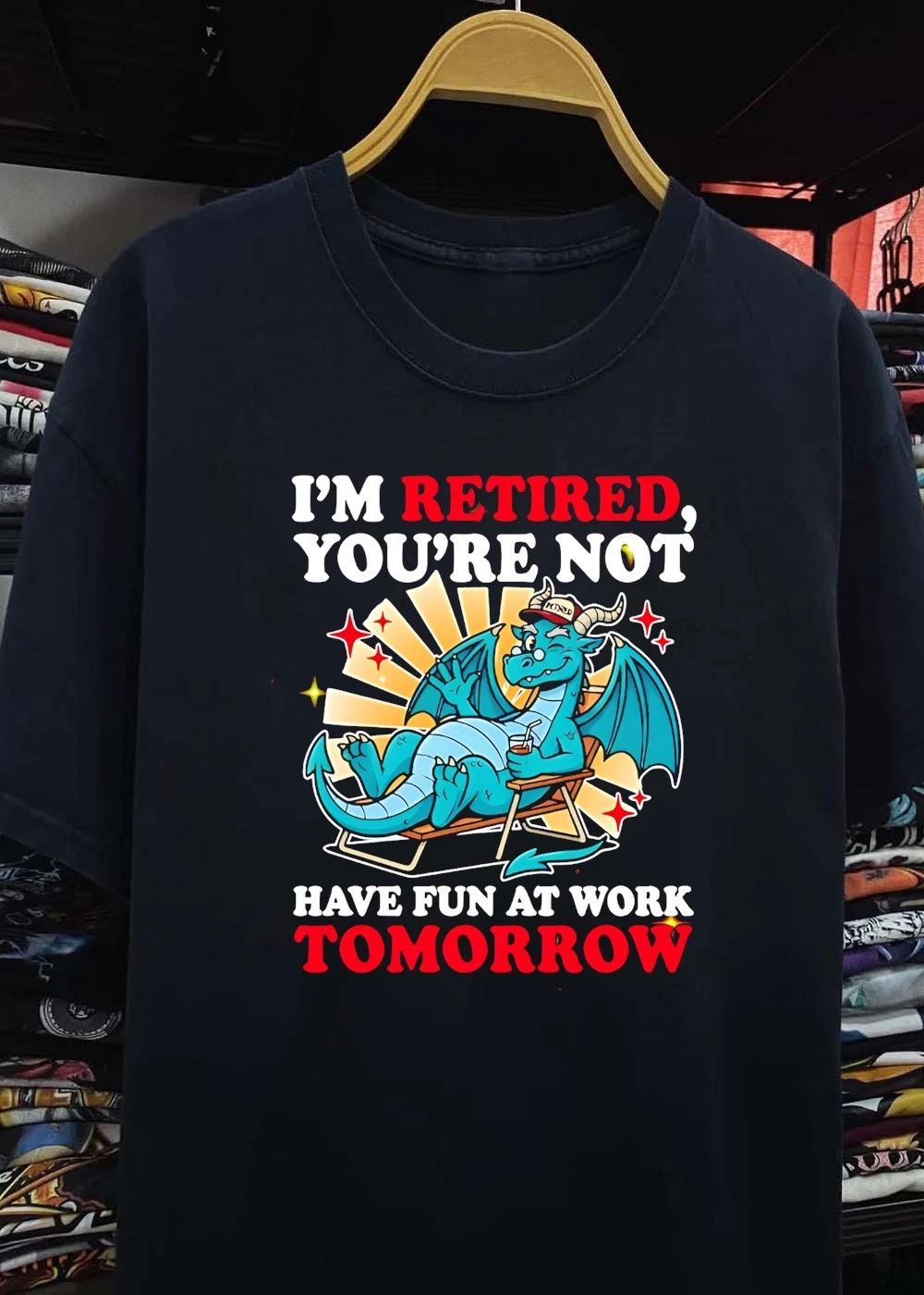 Retired Dragon Relaxing Illustration I am Retired You are Not Have Fun at Work Tomorrow Shirt