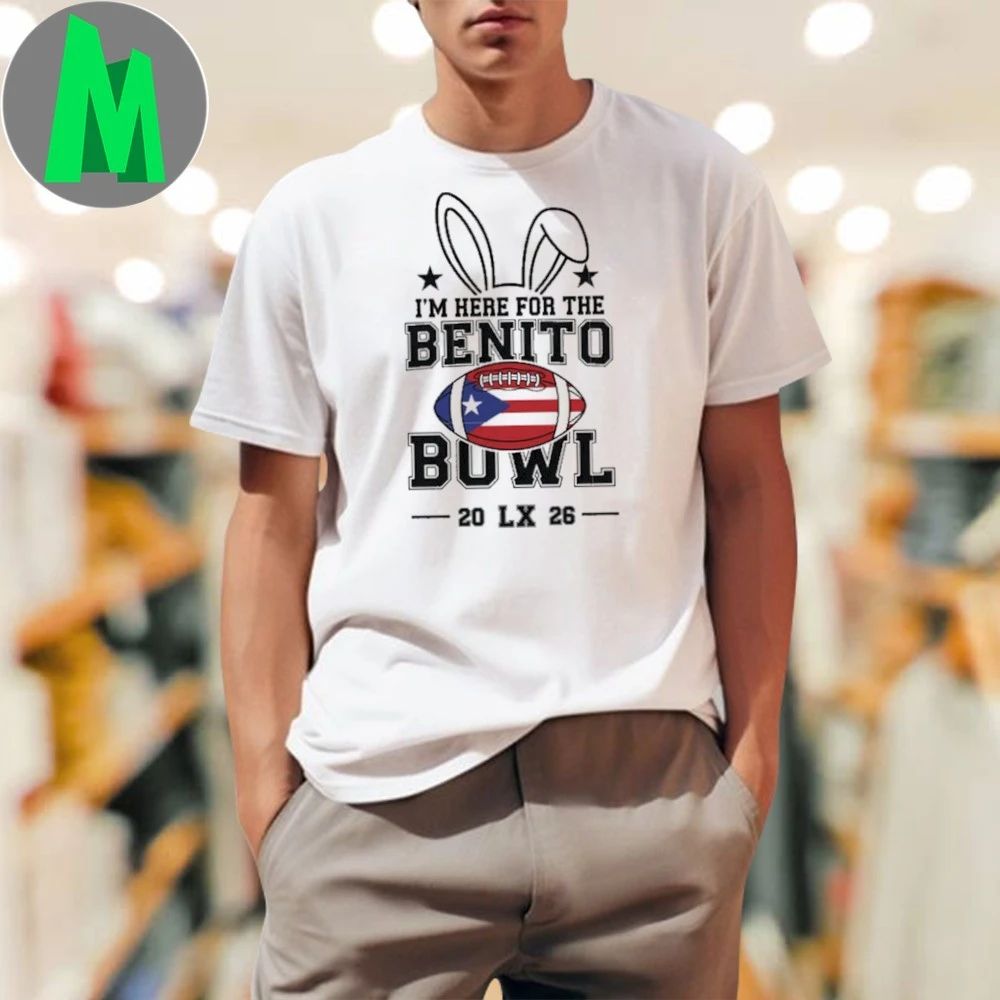 I’m Here For The Benito Bowl LX 2026 Shirt