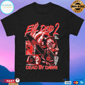 Evil Dead 2 Dead By Dawn Grueling Terror T-shirts