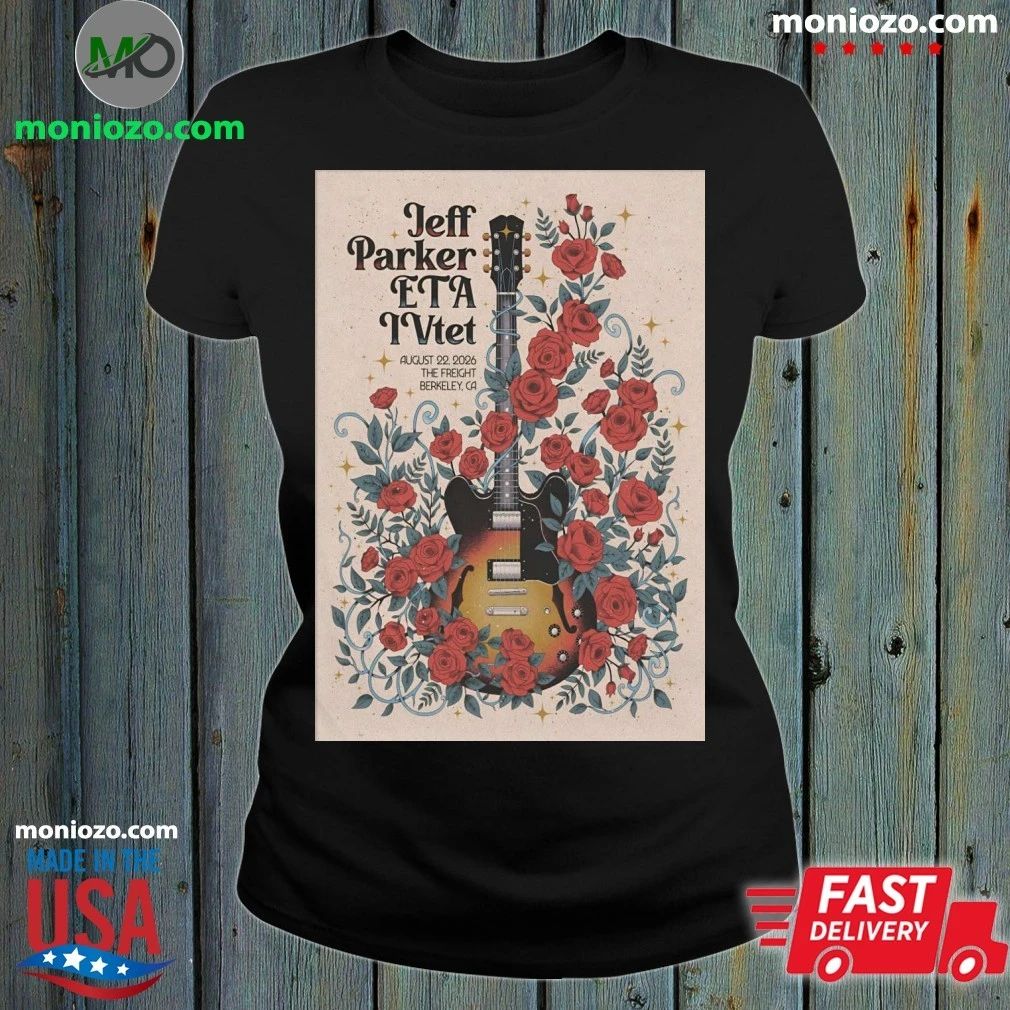Original JEFF PARKER ETA IVTET Aug 22 2026 The Freight In Berkeley CA Poster Shirt