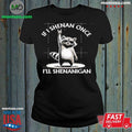 If I Shenan Once I’ll Shenanigan Raccoon Shirt