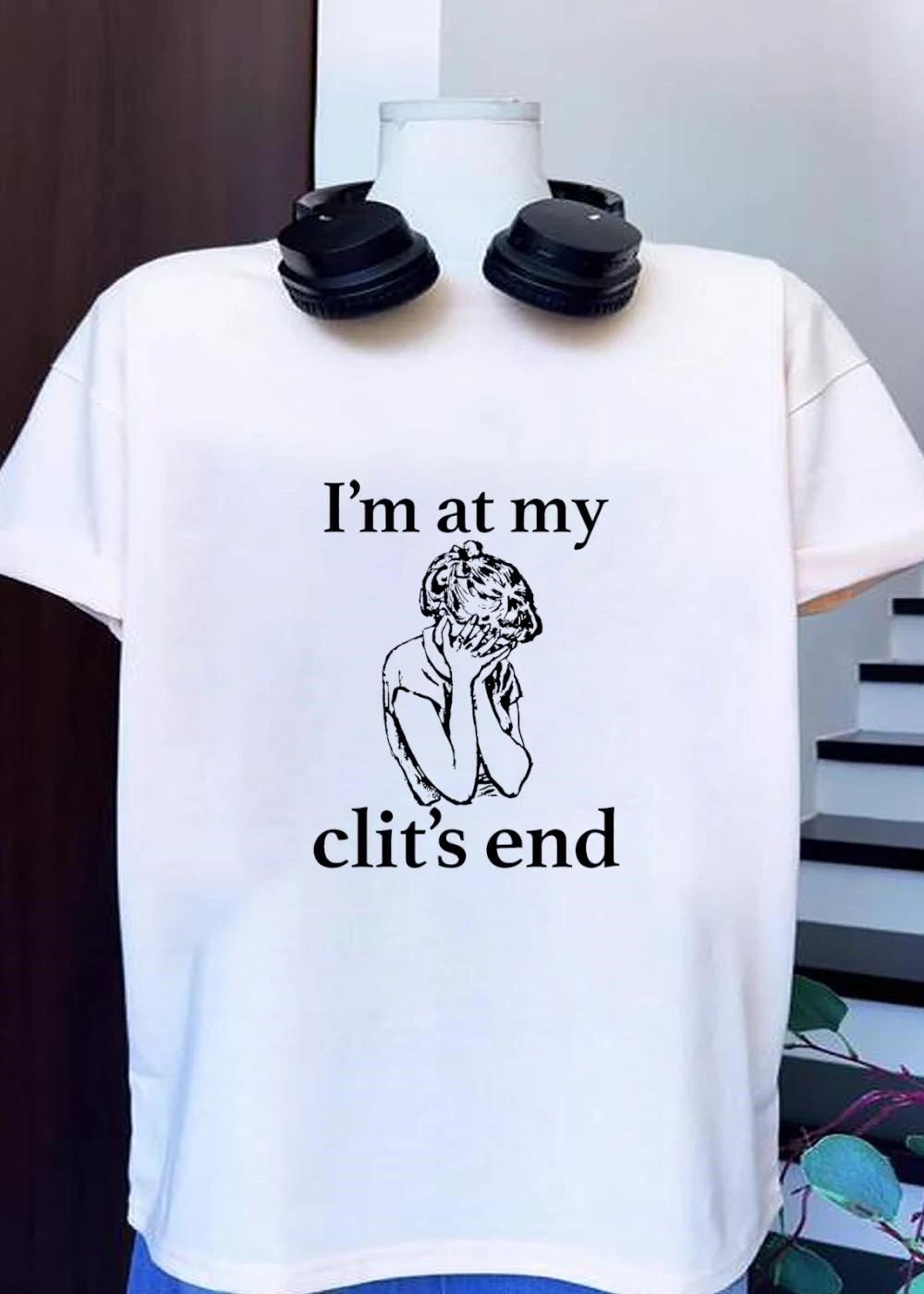 I’m at My Clit’s End Crying Girl T-Shirt