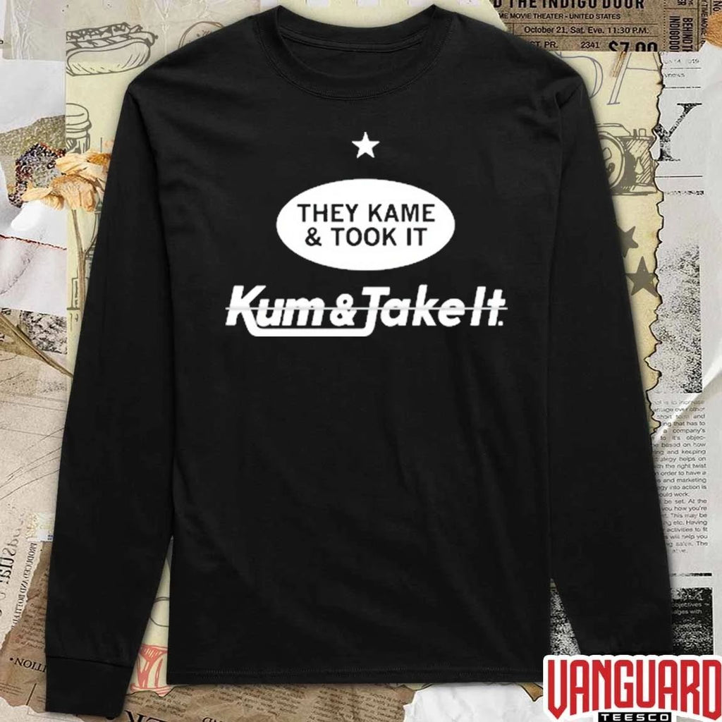 2026 They Kame and Took It Kum and Take It t-shirt