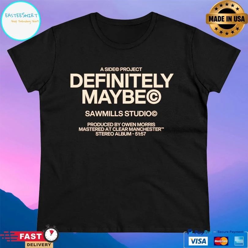 A Side Project Definitely Maybe Sawmills Studio T-shirts