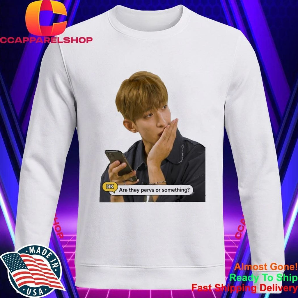 Dokyeom Dk Are They Pervs Or Something Shirt