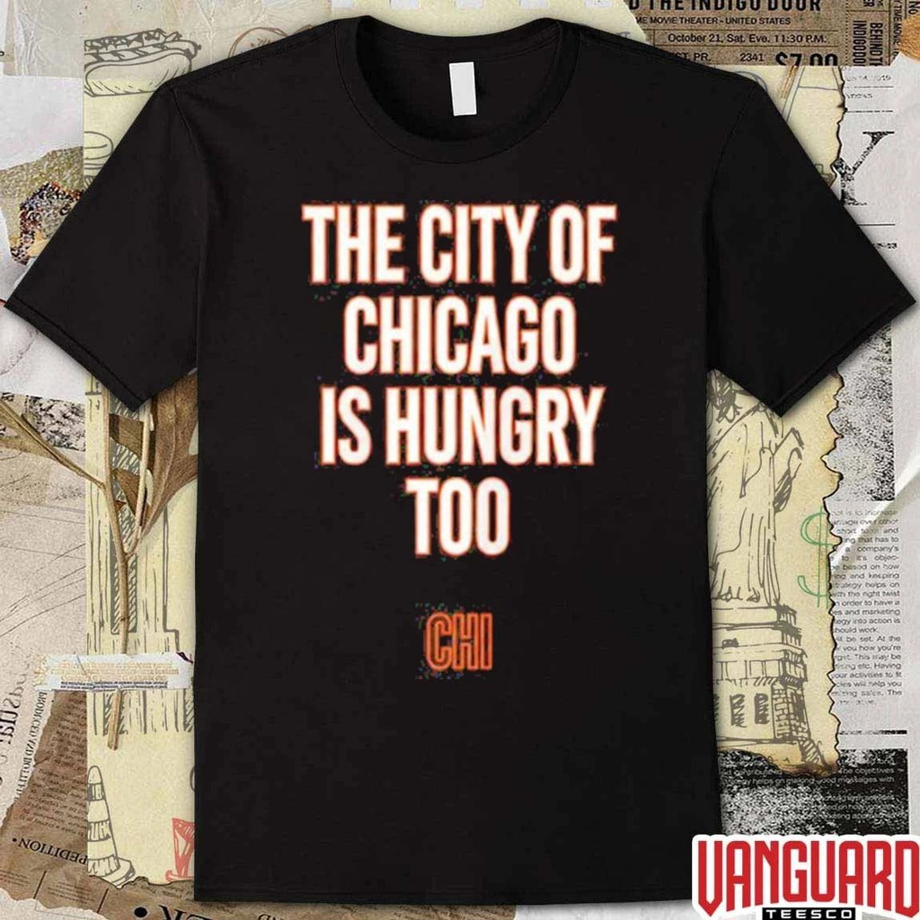 The City Of Chicago Is Hungry Too 2026 Chicago Sports t-shirt