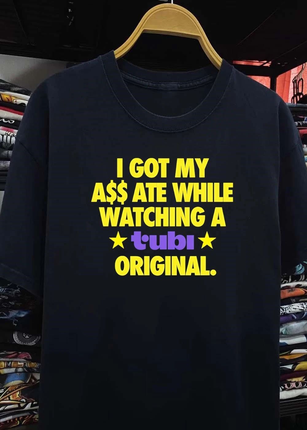 Apparel I Got My Ass Ate While Watching a Tubi Original shirt