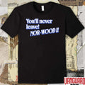 You’ll Never Leave Nor-Wood I Cincy t-shirt