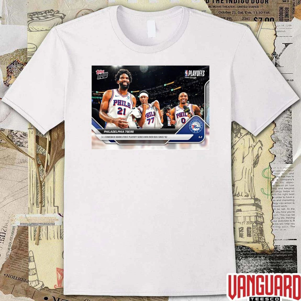 Philadelphia 76ers 3-1 Comeback Marks First Playoff Series Win Over Bos Since ’82 t-shirt