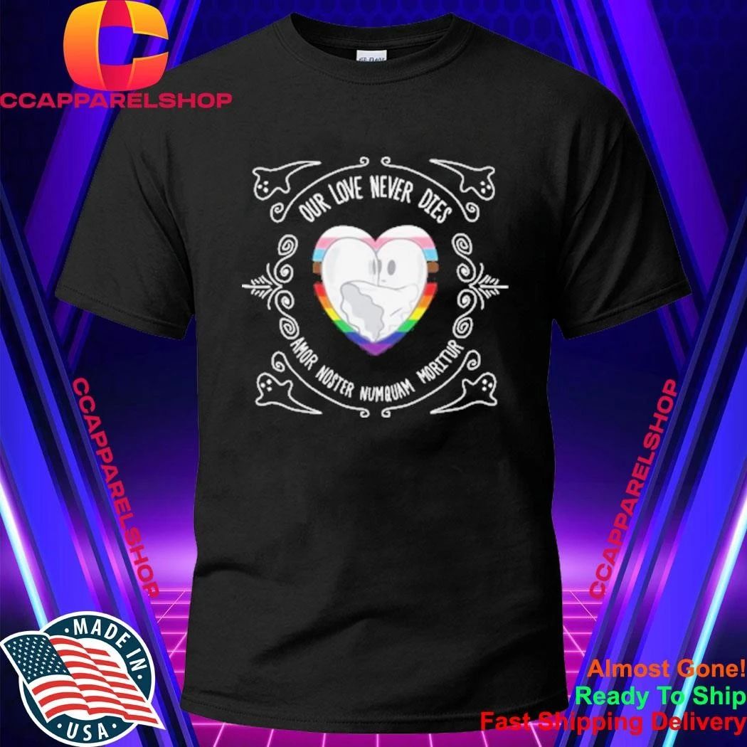 Our Love Never Dies Amor Noster Numquam Moritur Pride Shirt