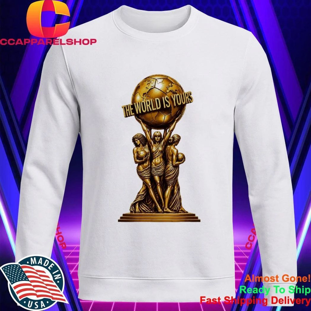 World Cup 2026 Soccer Carrying Globe Statue The World Is Yours shirt