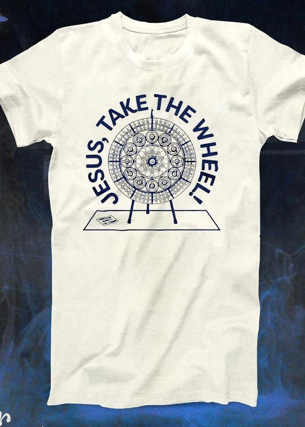 Jesus, Take The Wheel Easel Wheel Shirt